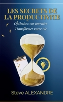 Les Secrets de la Productivité: Optimisez vos journées. Transformez votre vie (French Edition) 2322502340 Book Cover