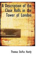 A Description Of The Close Rolls In The Tower Of London: With An Account Of The Early Courts Of Law And Equity 1240053118 Book Cover