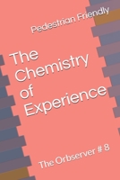 The Chemistry of Experience: The Orbserver # 8 1654804304 Book Cover