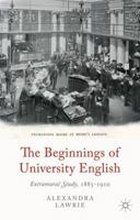 The Beginnings of University English: Extramural Study, 1885-1910 1137309105 Book Cover