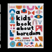 A Kids Book About Boredom 1953955053 Book Cover