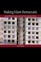 Making Islam Democratic: Social Movements and the Post-Islamist Turn 0804755957 Book Cover