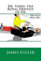 Dr. Todd, Royal Dentist of Oz 1466419199 Book Cover