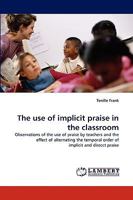 The Use of Implicit Praise in the Classroom 3838362365 Book Cover