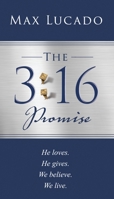 The 3:16 Promise: He Loves.  He Gives.  We Believe.  We Live.