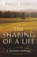 The Shaping of a Life: A Spiritual Landscape 0385497563 Book Cover