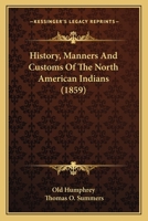 History, Manners, and Customs of the North American Indians 9362767643 Book Cover