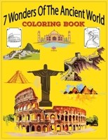 7 Wonders of the Ancient World Coloring Book : Ancient Worlds Historical Themed Coloring Book 1709236531 Book Cover