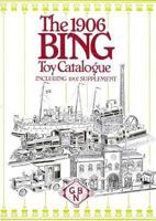 Bing Brothers A-G Nuremberg Bavaria, 1906: Special Catalogue of Instructive Mechanical, Optical and Electrical Toys (The Bing Toy Catalogues) 0904568520 Book Cover