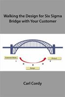 Walking the Design for Six SIGMA Bridge with Your Customer 1543454755 Book Cover