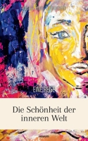 Die Schönheit der inneren Welt: Eine Reise (German Edition) 3711600859 Book Cover