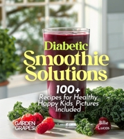 Diabetic Smoothie Recipes: 100+ Recipes to Manage Blood Sugar Levels, Pictures Included (Smoothie Collection) B0FQ334P53 Book Cover
