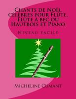 Chants de Noël pour flûte à bec, flûte traversière ou hautbois et piano: Niveau facile 1979055645 Book Cover