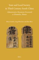 State and Local Society in Third Century South China: Excavated Administrative Documents from Zoumalou, Hunan 9004535225 Book Cover