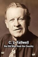 C. L. Fallwell: The Old Man from the Country 1461107911 Book Cover