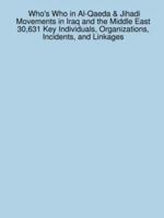 Who's Who in Al-Qaeda & Jihadi Movements in Iraq and the Middle East: 30,631 Key Individuals, Organizations, Incidents, and Linkages 1430316233 Book Cover