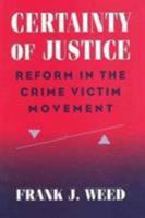 Certainty of Justice: Reform in the Crime Victim Movement (Social Problems and Social Issues) 020230518X Book Cover