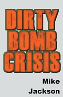 Dirty Bomb Crisis B0BVXL9DKV Book Cover