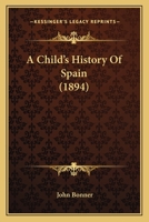 A Child's History Of Spain 1006949941 Book Cover