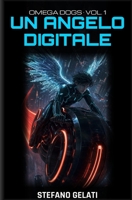 Un Angelo Digitale (Omega Dogs) (Italian Edition) B0H7NBXZGN Book Cover