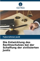 Die Entwicklung des Rechtsschutzes bei der Schaffung der zivilisierten Justiz 620564570X Book Cover
