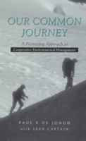 Our Common Journey: A Pioneering Approach to Cooperative Environmental Management 1856497380 Book Cover