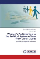 Women's Participation in the Political System of Iran from (1991-2008) 3659637262 Book Cover