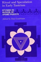 Ritual and Speculation in Early Tantrism: Studies in Honour of Andre Padoux (Suny Series in Tantric Studies) 0791408981 Book Cover