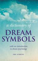 A Dictionary of Dream Symbols: with an introduction to dream psychology 1844037762 Book Cover