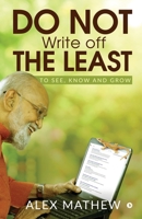 Do Not Write off the Least: To See, Know and Grow 1646506421 Book Cover