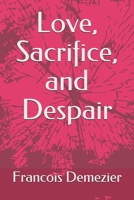 Love, Sacrifice, and Despair 1086077520 Book Cover