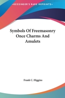 Symbols Of Freemasonry Once Charms And Amulets 1425302823 Book Cover