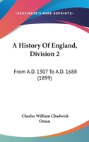 A History Of England, Division 2: From A.D. 1307 To A.D. 1688 0548632561 Book Cover