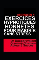 Exercices Hypnotiques Honnêtes Pour Maigrir Sans Stress (French Edition) 1687394148 Book Cover