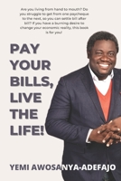 Pay Your Bills, Live The Life!: A 10-Step Action Plan for Building Your Money-Spinning Wheel B096TTTZKZ Book Cover