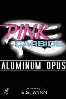 Pink Carbide: Aluminum Opus (Pink Carbide) 0615179835 Book Cover