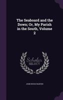 The Sea-Board and the Down Volume 2 1142529126 Book Cover