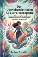 Der Überlebensleitfaden für die Perimenopause: Was jede Frau über 35 über Hormone, Stimmung, Schlaf, Gewicht, Menstruation und Konzentrationsschwierigkeiten wissen sollte (German Edition) B0H1MBNYJT Book Cover