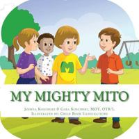 My Mighty Mito Book: A Book for Children Who Have Mitochondrial Disease 151522984X Book Cover
