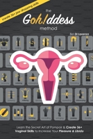 The Gohddess Method: Learn the Secret Art of Pompoir & Master 36+ Vaginal Skills to Increase Your Pleasure & Libido B0CSJ64CPH Book Cover