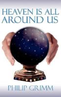 Heaven Is All Around Us 1434333981 Book Cover