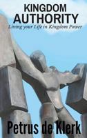 Kingdom Authority: Living Your Life in Kingdom Power 1944788360 Book Cover