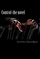 Control - The Novel: A Novel of Psychological and Theological Dimensions 1522791507 Book Cover