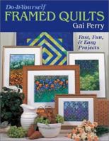 Do It Yourself Framed Quilts: Fast, Fun & Easy Projects 1571201742 Book Cover