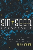 Sin-Seer Leadership: A Light-Hearted Guide to Morality in the Business World 1599323788 Book Cover