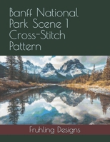 Banff National Park Scene 1 Cross-Stitch Pattern B0F4XNWCQR Book Cover
