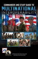 Commander and Staff Guide to Multinational Interoperability 1998295079 Book Cover