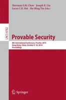 Provable Security: 8th International Conference, ProvSec 2014, Hong Kong, China, October 9-10, 2014. Proceedings 3319124749 Book Cover