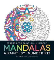 Stress Less Paint-By-Number Mandalas: A Paint-By-Number Kit 1507200005 Book Cover