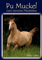 Pu Muckel - mein tierisches Pferdeleben: Wahre Erzählungen aus der Sicht einer Stute 3848229501 Book Cover